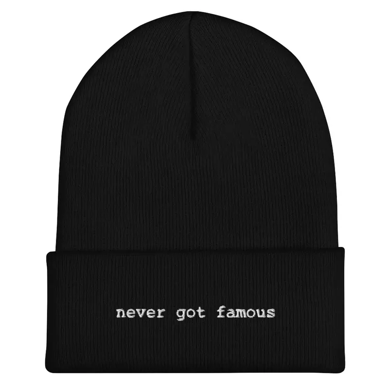 never got famus - The Beanie